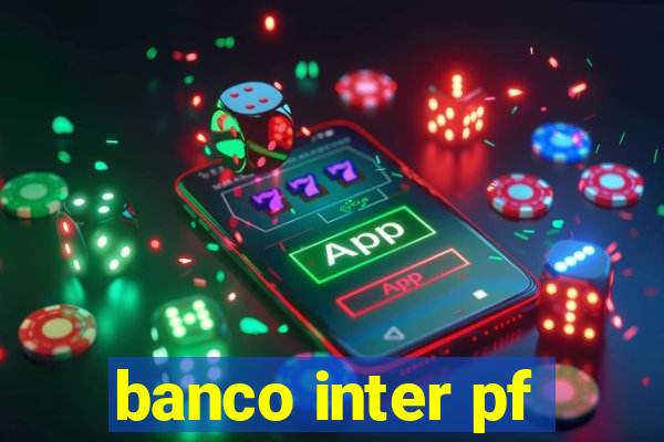 banco inter pf